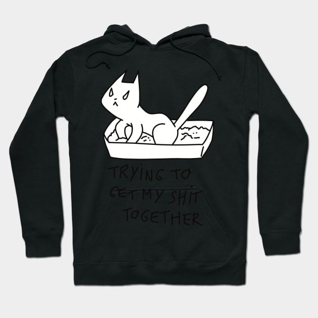 Trying to get my shit together ugly cat illustration Hoodie by maoudraw